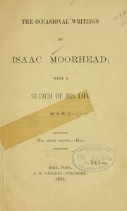 Cover of: The occasional writings of Isaac Moorhead: with a sketch of his life