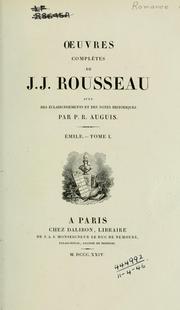 Cover of: Oeuvres complètes de J. J. Rousseau ; avec des éclaircissements et des notes historiques par P.R. Auguis. by Jean-Jacques Rousseau