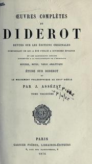 Cover of: Oeuvres complètes, comprenant tout ce qui a été publié à diverses époques et tous les manuscrits inédits conservés à la bibliothèque de l'Ermitage, revues sur les éditions originales, accompagnées de notices, notes, table analytique et suivies d'une étude sur Diderot et le mouvement philosophique au 18e siècle by Denis Diderot