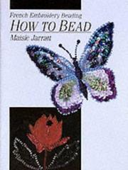 Cover of: How to bead: French embroidery beading