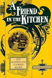 Cover of: A Friend in the Kitchen: Old Australian Cookery Books