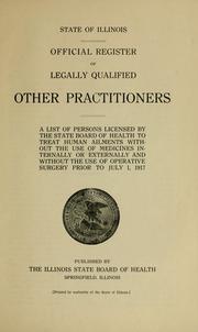 Cover of: Official register of legally qualified other practitioners: a list of persons licensed by the State Board of Health to treat human ailments without the use of medicines internally or externally, and without the use of operative surgery, prior to July 1, 1917.