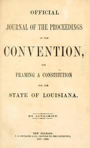Cover of: Official journal of the proceedings of the Convention, for framing a constitution for the State of Louisiana.