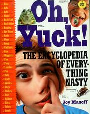 Cover of: Oh, yuck!: the encyclopedia of everything nasty