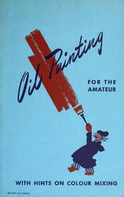 Cover of: Oil painting for the amateur with hints on colour mixing.
