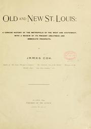 Cover of: Old and new St. Louis: a concise history of the metropolis of the West and Southwest, with a review of its present greatness and immediate prospects.