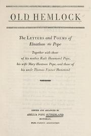 Cover of: Old Hemlock: the letters and poems of Elnathan (6) Pope; together with those of his mother Ruth hammad Pope, his wife Mary Huntoon Pope, and those of his uncle Thomas Faunce Hammond