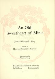 Cover of: An old sweetheart of mine by James Whitcomb Riley, James Whitcomb Riley