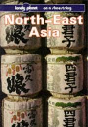 Cover of: Lonely Planet North East Asia (Lonely Planet North-East Asia on a Shoestring)