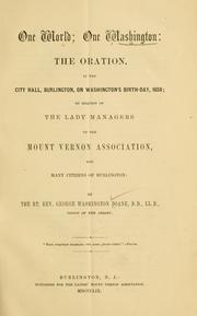 Cover of: One world; one Washington: the oration, in the City hall, Burlington, on Washington's birth-day, 1859; by request of the lady managers of the Mount Vernon association, and many citizens of Burlington