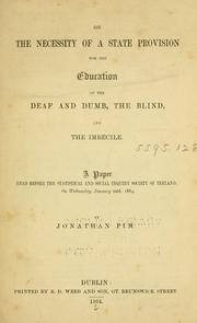 Cover of: On the necessity of a state provision for the education of the deaf and dumb, the blind, and the imbecile. | 