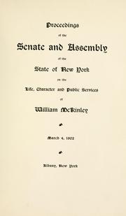 Cover of: Proceedings of the Senate and Assembly of tHe State of New York on the life, character and public services of William McKinley: March 4, 1902.