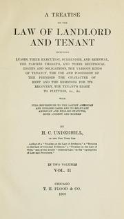 Cover of: treatise on the law of landlord and tenant: including leases, their execution, surrender, and renewal, the parties thererto, and their reciprocal rights and obligations, the various kinds of tenancy ... &c., &c., with full references to the latest American and English cases and to relevant American and English statutes, both ancient and modern