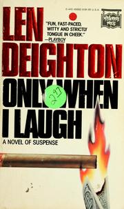 Cover of: Only when I laugh by Len Deighton