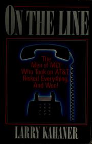 Cover of: On the line: the men of MCI--who took on AT&T, risked everything, and won!
