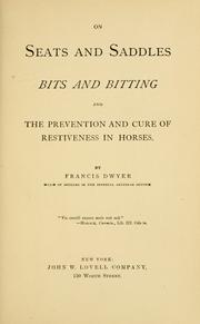 Cover of: On seats and saddles, bits and bitting, and the prevention and cure of restiveness in horses