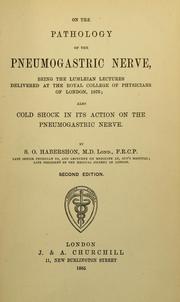 Cover of: On the pathology of the pneumogastric nerve: being the Lumleian lectures delivered at the Royal College of Physicians of London, 1876 ; also, Cold shock in its action on the pneumogastric nerve