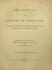 Cover of: On the sources of the nitrogen of vegetation: with special reference to the question whether plants assimilate free or uncombined nitrogen