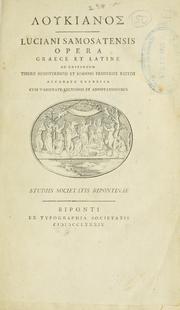 Cover of: Opera, graece et latine, ad editionem Tiberii Hemsterhusii et Joannis Frederici Reitzii accurate expressa, cum varietate lectionis et annotationum.: Studiis Societatis Bipontinae.