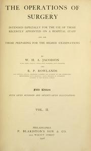 Cover of: The operations of surgery: intended especially for the use of those recently appointed on a hospital staff and for those preparing for the higher examinations