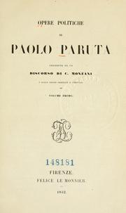 Cover of: Opere politiche di Paolo Paruta: precedute da un discorso di C. Monzani e dallo stesso ordinate e annotate.