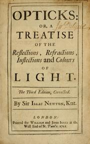 Cover of: Opticks, or, A treatise of the reflections, refractions, inflections and colours of light
