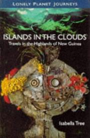 Cover of: Islands in the clouds: travels in the highlands of New Guinea