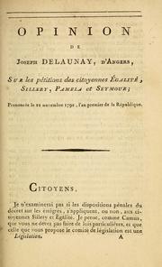 Cover of: Opinion de Joseph Delaunay, d'Angers, sur les pétitions des citoyennes Egalité, Sillery, Pamela et Seymour: prononcée le 22 novembre 1792, l'an premier de la République