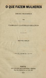 Cover of: O que fazem mulheres, romance philosophico by Camilo Castelo Branco