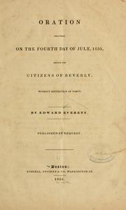 Cover of: Oration delivered on the fourth day of July, 1835, before the citizens of Beverly, without distinction of party.