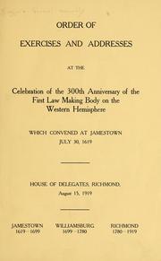 Order of exercises and addresses at the celebration of the 300th anniversary of the first law making body on the western hemisphere which convened at Jamestown, July 30, 1619 by Virginia. General assembly