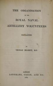 Cover of: The organisation of the Royal Naval Artillery Volunteers explained by Thomas Brassey 1st Earl Brassey