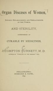 Cover of: Organ diseases of women: notably enlargements and displacements of the uterus, and sterility, considered as curable by medicines