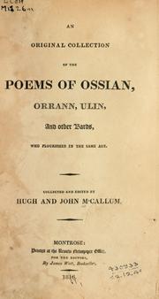 Cover of: An original collection of the poems of Ossian, Orrann, Ulin, and other bards: who flourished in the same age
