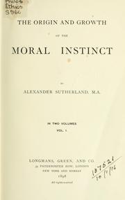 Cover of: The origin and growth of the moral instinct by Sutherland, Alexander