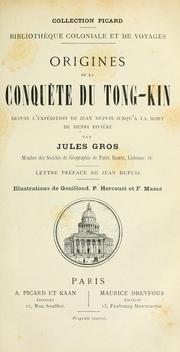 Cover of: Origines de la conquête du Tong-kin depuis l'expédition de Jean Dupuis jusqu'à la mort de Henri Rivière by Jules Gros