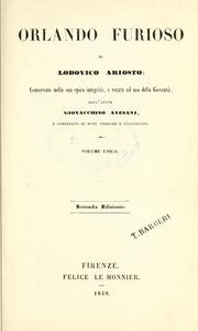 Cover of: Orlando furioso, conservato nella sua epica integrità, e recato ad uso della gioventù, dall'abate Giovacchino Avesani, e corredato di note storiche e filologiche.