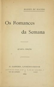 Cover of: Os romances da semana by Joaquim Manuel de Macedo