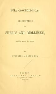 Cover of: Otia conchologica: descriptions of shells and mollusks from 1839 to 1862. by Augustus A. Gould, Augustus A. Gould