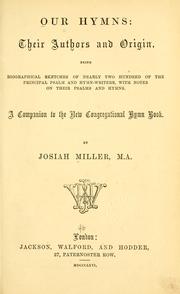 Cover of: Our hymns: their authors and origin, being biographical sketches of nearly two hundred of the principal Psalm and hymn-writers, with notes on their Psalms and hymns : a companion to the New Congregational hymn book