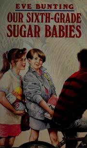 Cover of: Our sixth-grade sugar babies by Eve Bunting