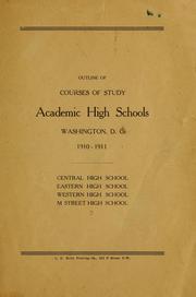 Cover of: Outline of courses of study academic high schools, Washington, D.C., 1910-1911 | District of Columbia. Board of Education