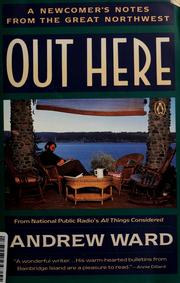 Cover of: Out here: a newcomer's notes from the great Northwest