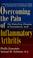 Cover of: Overcoming the pain of inflammatory arthritis