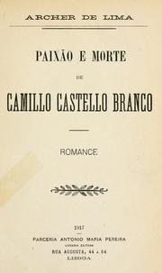 Cover of: Paixão e morte de Camillo Castello Branco: romance [por] Archer de Lima