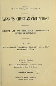 Cover of: Pagan vs. Christian civilizations: national life and permanence dependent on reform in education: A plea for free universal industrial training on a self-supporting basis