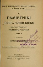 Cover of: Pamitniki Józefa Wybickiego, senatora wojewody Królestwa polskiego