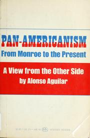 Cover of: Pan-Americanism from Monroe to the present by Alonso Aguilar Monteverde