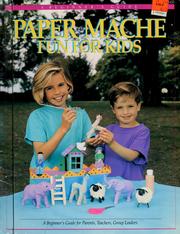 Cover of: Paper [sic] mache fun for kids: a beginners guide for parents, teachers, group leaders