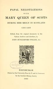 Papal negotiations with Mary queen of Scots during her reign in Scotland 1561-1567 by John Hungerford Pollen